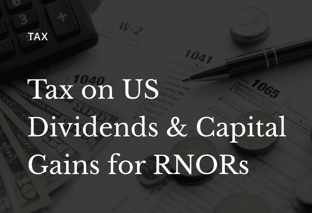 How US Capital Gains & Dividend Income are Taxed for RNORs